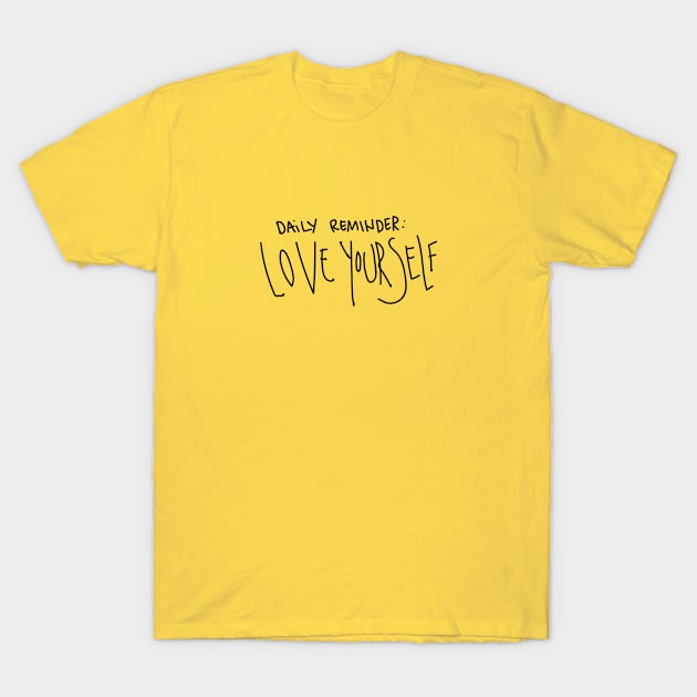 Daily Reminder - Love Yourself T-Shirt by blckpage